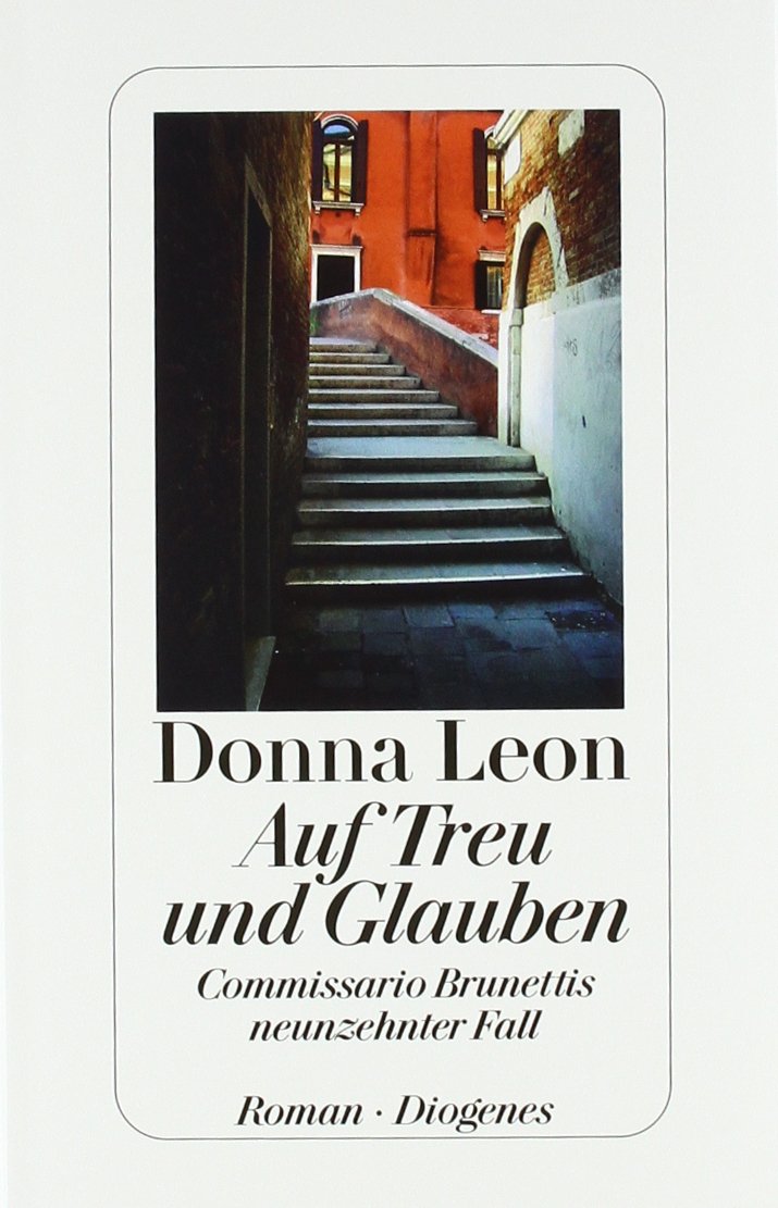 Auf Treu und Glauben: Commissario Brunettis neunzehnter Fall: Commissario Brunettis neunzehnter Fall. Roman Contemporary literature Books