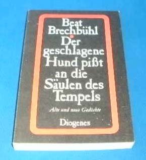 Der geschlagene Hund pißt an die Säulen des Tempels. Alte und neue Gedichte Books