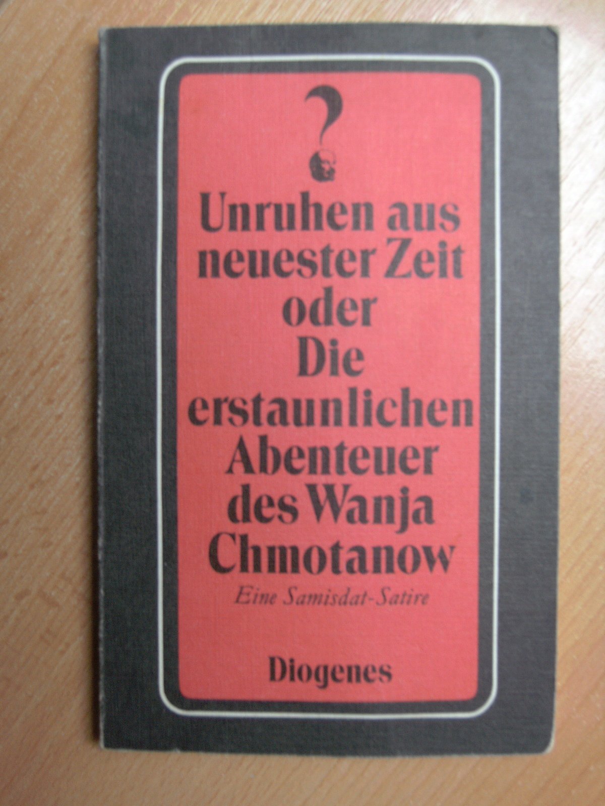Unruhen aus neuester Zeit (36) oder Die erstaunlichen Abenteuer des Wanja Chmotanow. Eine Samisdat- Satire. Books