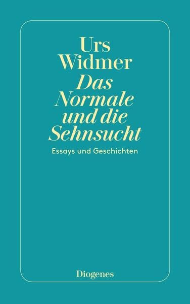 Das Normale und die Sehnsucht: Essays und Geschichten (detebe) Essays & Short Stories
