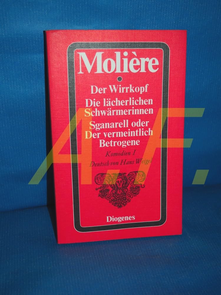 Der Wirrkopf. Die lächerlichen Schwärmerinnen. Sganarell oder Der vermeintlich Betrogene Fiction