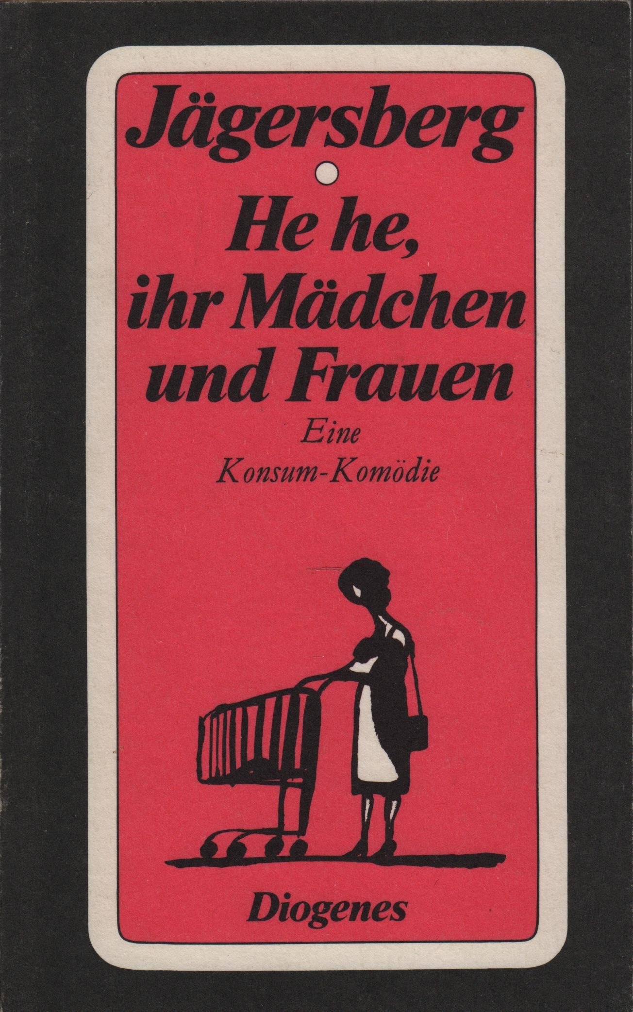 He he, ihr Mädchen und Frauen (180/2). Eine Konsum- Komödie. Books