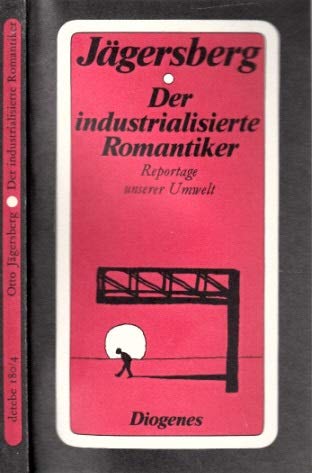 Der industrialisierte Romantiker (180/4). Reportage unserer Umwelt. Books
