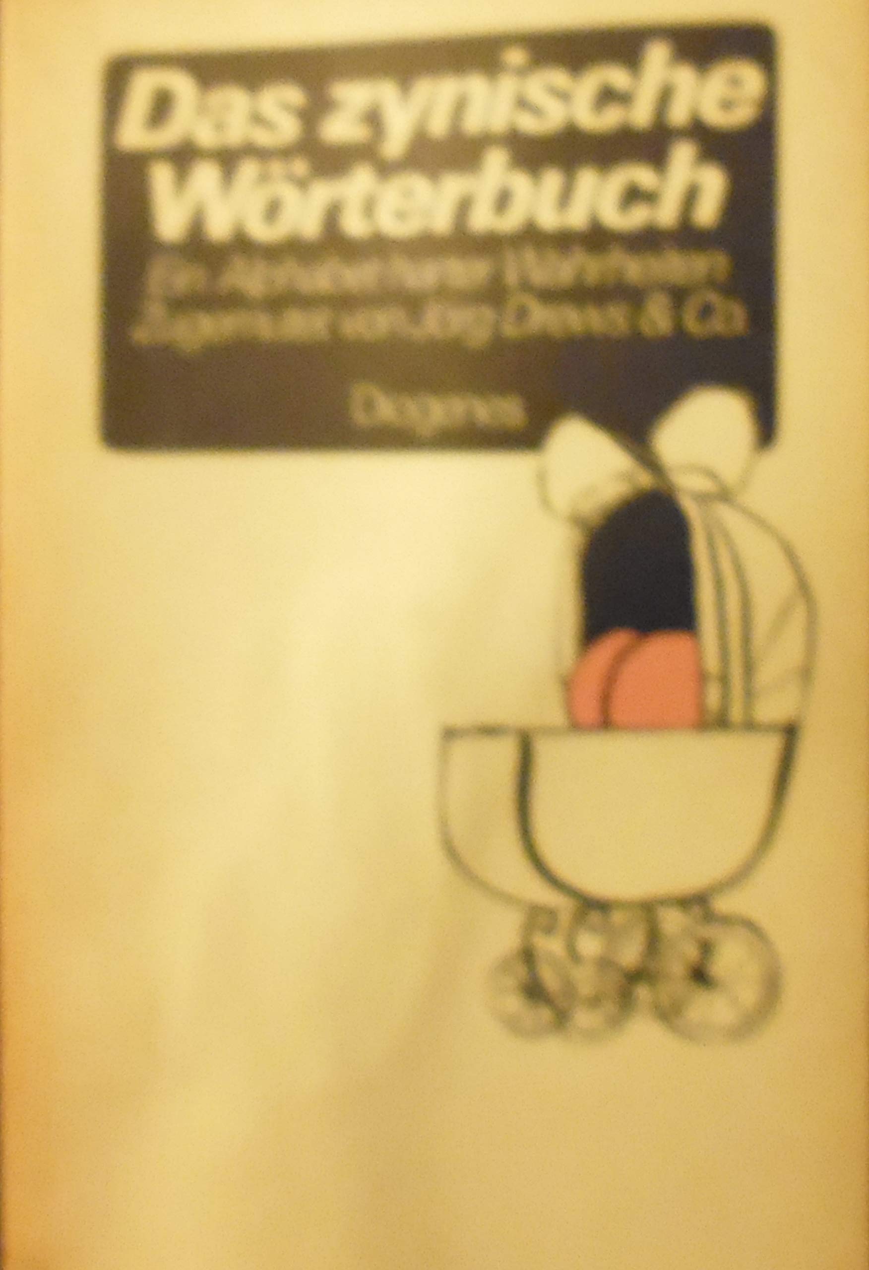 Das zynische Wörterbuch: Ein Alphabet harter Wahrheiten Learning & Reference