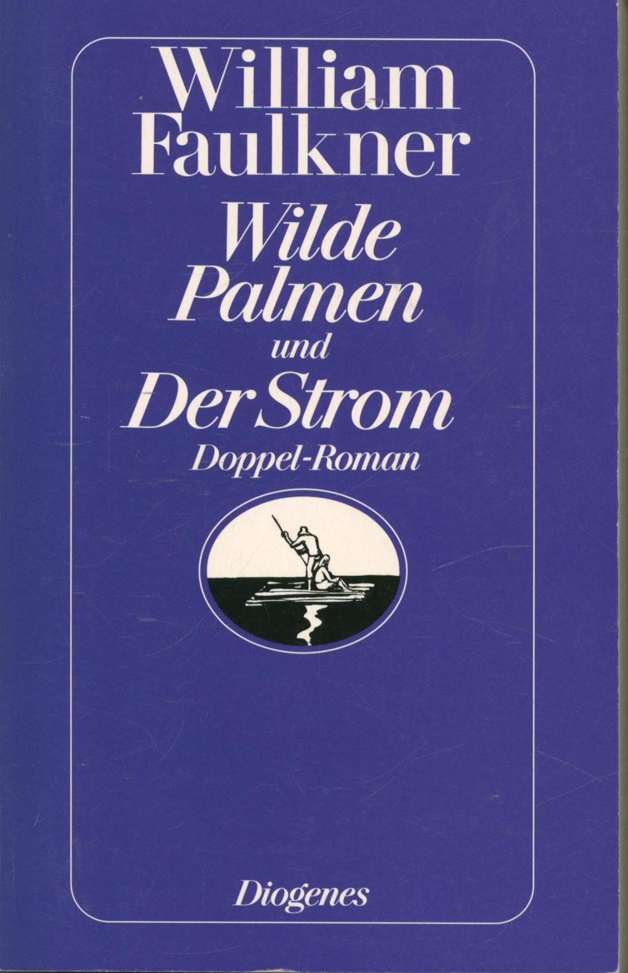Wilde Palmen und Der Strom. Doppel-Roman (detebe) Classics