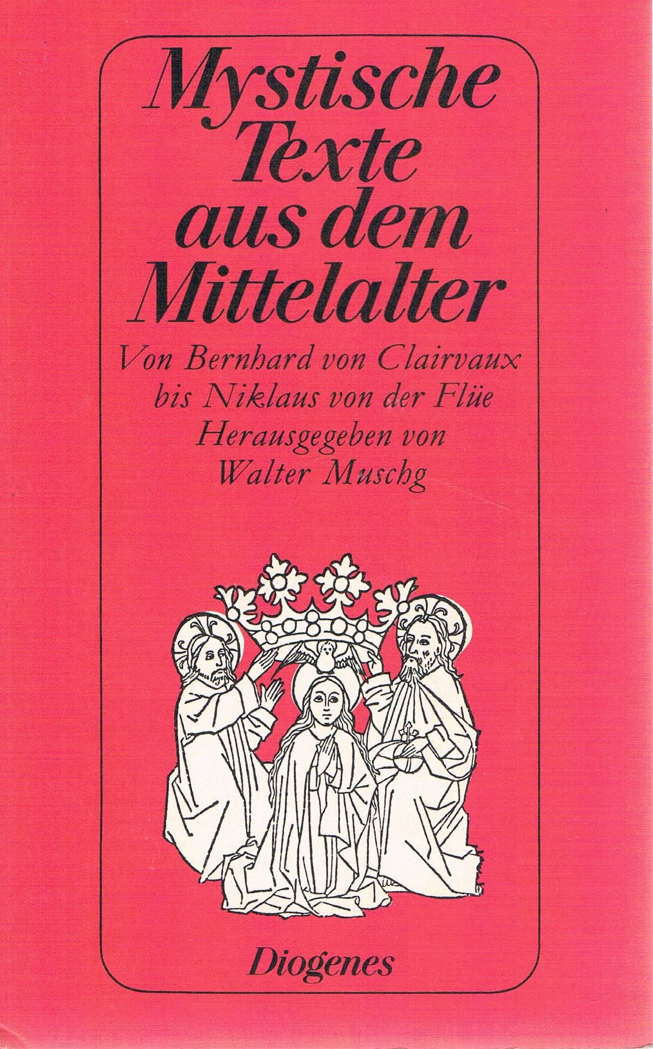 Mystische Texte aus dem Mittelalter. Von Bernhard von Clairvaux bis Niklaus von der Flüe. Politics & History