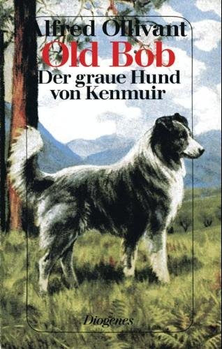 Old Bob. Der graue Hund von Kenmuir. Ein Roman von Menschen und Hunden. Contemporary literature