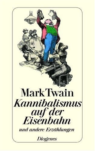 Kannibalismus auf der Eisenbahn und andere ausgewählte Erzählungen Classics