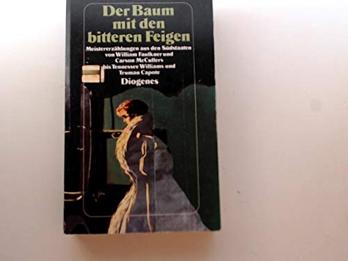 Der Baum mit den bitteren Feigen: Meistererzählungen aus den Südstaaten von William Faulkner und Carson McCullers bis Tennessee Williams und Truman Capote (detebe) Books