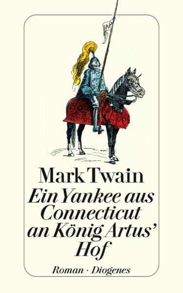 Ein Yankee aus Connecticut an König Artus' Hof: Roman (detebe) Classics