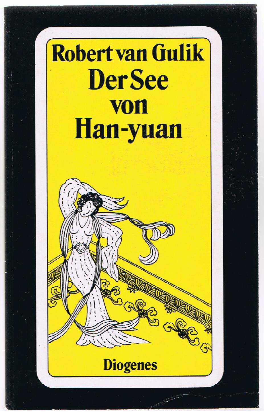 Der See von Han-yuan: Kriminalfälle des Richters Di, alten chinesischen Originalquellen entnommen (detebe) Contemporary literature