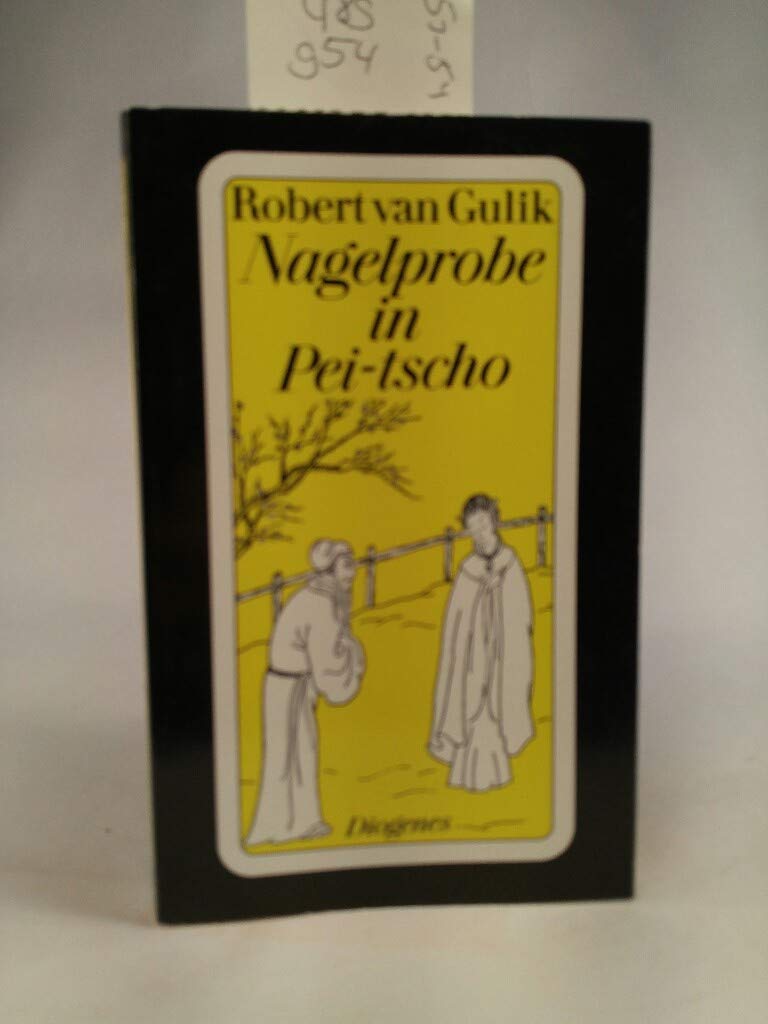 Nagelprobe in Pei-tscho. Kriminalfälle des Richters Di Historical Fiction