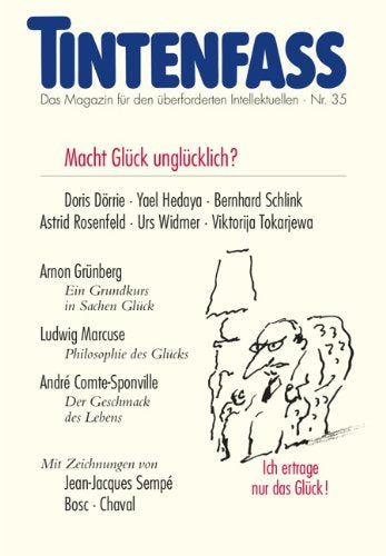 Tintenfass Nr. 35: Macht Glück unglücklich?: Macht Glück unglücklich? Das Magazin für den überforderten Intellektuellen Contemporary literature Books
