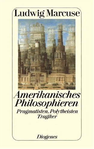 Amerikanisches Philosophieren. Pragmatisten, Polytheisten, Tragiker Philosophy