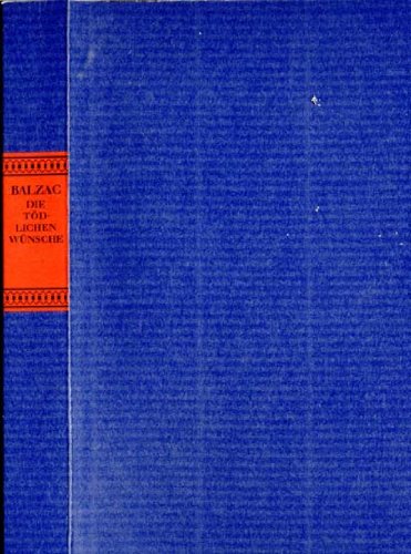 Die tödlichen Wünsche. Roman (Die menschliche Komödie) Classics