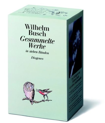Gesammelte Werke in sieben Bänden: Gedichte; Max und Moritz; Die fromme Helene; Tobias Knopp; Hans Huckebein / Fipps der Affe / Plisch und Plum; ... Schmetterling und Autobiographisches (detebe) Classics