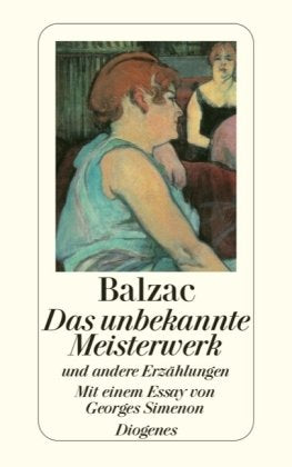 Das unbekannte Meisterwerk: und andere Erzählungen: Mit e. Essay v. Georges Simenon Classics