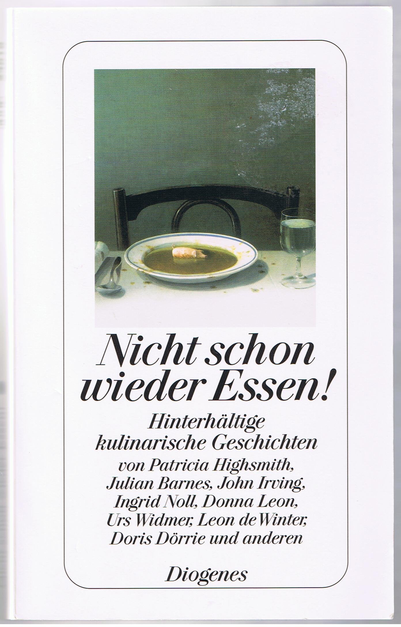 Nicht schon wieder Essen!: Hinterhältige kulinarische Geschichten: Hinterhältige kulinarische Geschichten. Originalausgabe (detebe) Contemporary literature
