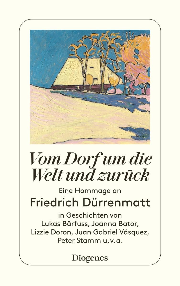 Vom Dorf um die Welt und zurück: Eine Hommage an Friedrich Dürrenmatt in Geschichten von Lukas Bärfuss, Joanna Bator, Lizzie Doron, Fernando Pérez, Peter Stamm, u.v.a. (detebe) Contemporary literature Books