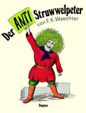 Der ANTI - Struwwelpeter oder Listige Geschichten und knallige Bilder Books