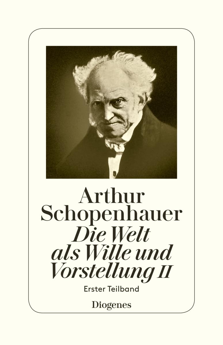 Die Welt als Wille und Vorstellung II: Erster Teilband Philosophy