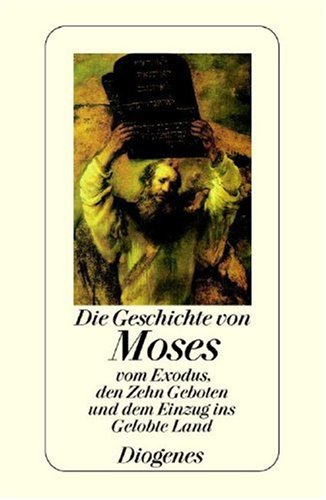 Die Geschichte von Moses, vom Exodus, den Zehn Geboten und dem Einzug ins Gelobte Land Books
