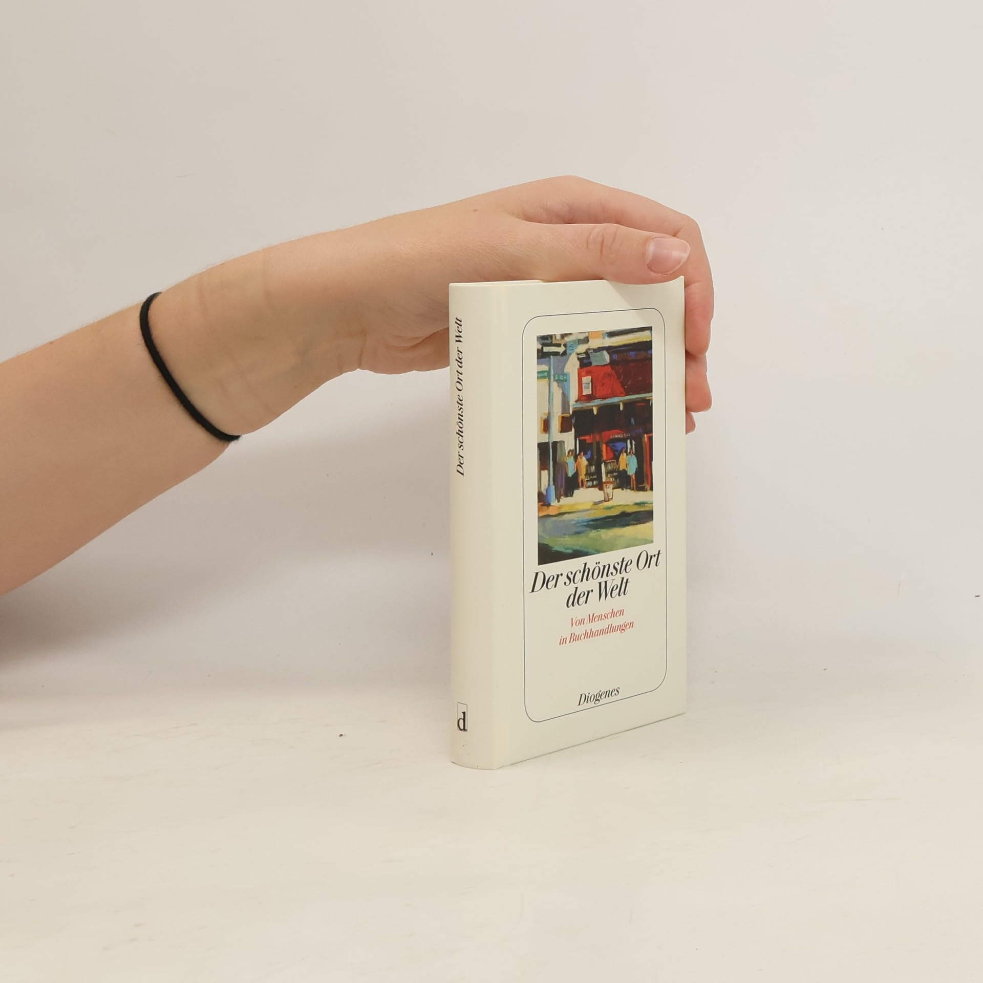 Der schönste Ort der Welt. Von Menschen in Buchhandlungen Business, Finance & Career