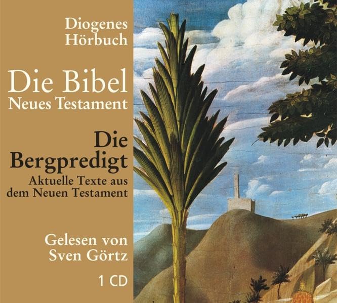 Die Bergpredigt: Aktuelle Texte aus dem Neuen Testament: Aktuelle Texte aus dem Neuen Testament. Ungekürzte Ausgabe (Diogenes Hörbuch) Religion & Esotericism