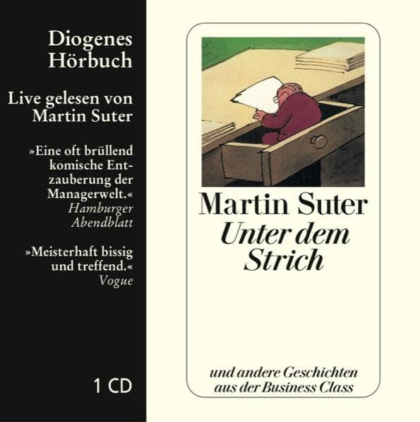 Unter dem Strich: Und andere Geschichten aus der Business Class: und andere Geschichten aus der Business Class. Live gelesen vom Autor (Diogenes Hörbuch) Contemporary literature Books