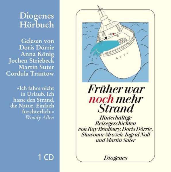 Früher war noch mehr Strand: Hinterhältige Reisegeschichten (Diogenes Hörbuch) Contemporary literature