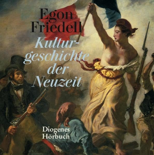 Kulturgeschichte der Neuzeit: Auszüge aus dem gleichnamigen Buch (Diogenes Hörbuch) Politics & History