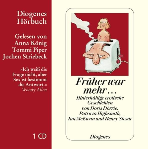 Früher war mehr...: Hinterhältige erotische Geschichten (Diogenes Hörbuch) Contemporary literature