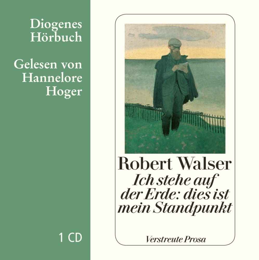 Ich stehe auf der Erde: dies ist mein Standpunkt: Verstreute Prosa (Diogenes Hörbuch) Classics