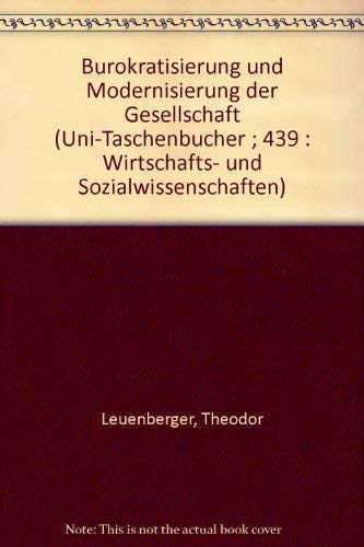 Bürokratisierung und Modernisierung der Gesellschaft (UTB S (Small-Format): Uni-Taschenbücher) Law