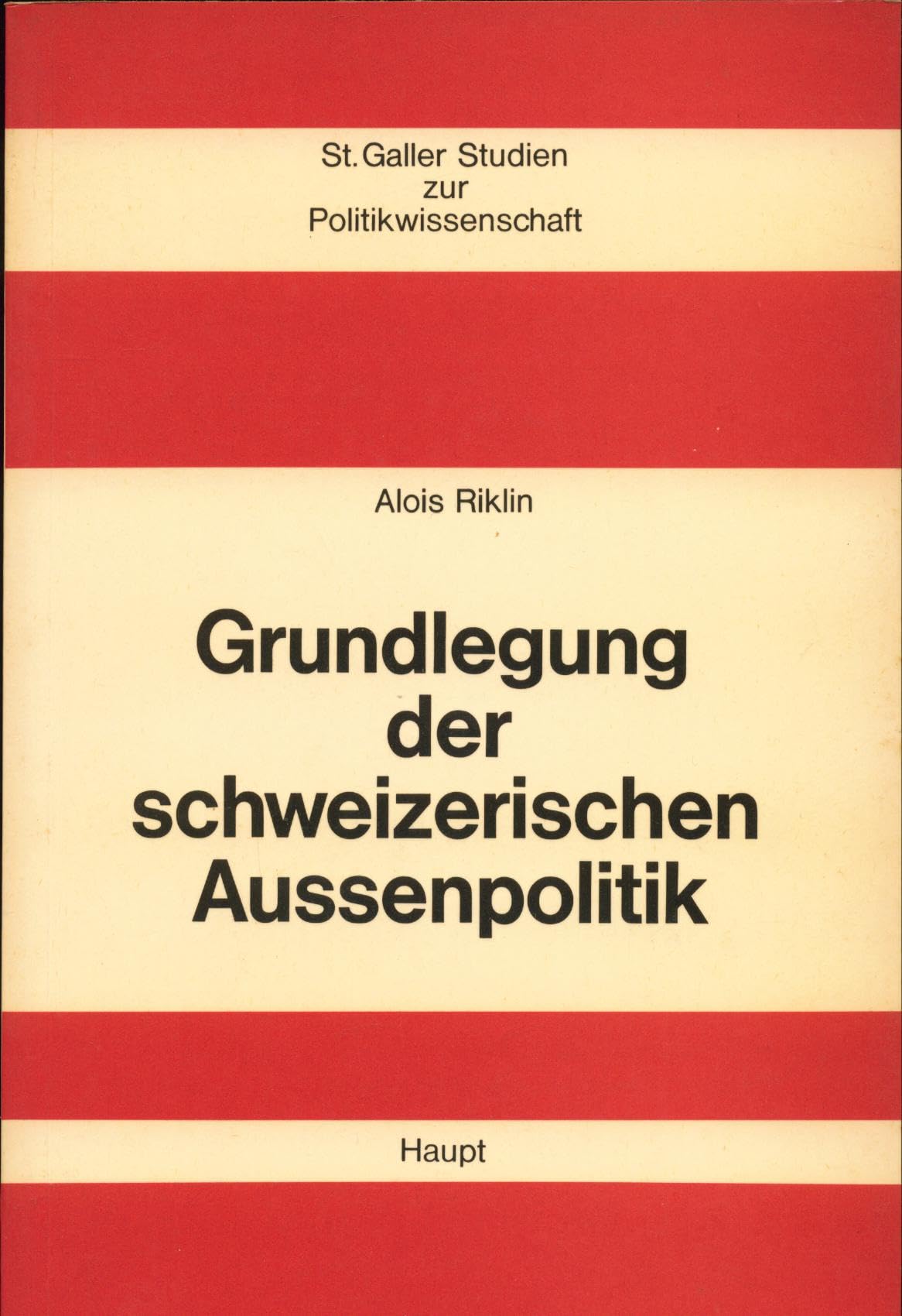 Grundlegung der schweizerischen Aussenpolitik (Sankt Galler Studien zur Politikwissenschaft) Politics & History