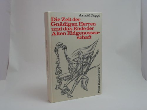 Auf dem Wege zur Freiheit / Die Zeit der Gnädigen Herren und das Ende der Alten Eidgenossenschaft Books