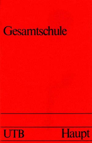 Gesamtschule. Praktische Aspekte der inneren Schulreform (Uni-Taschenbücher 140) Books