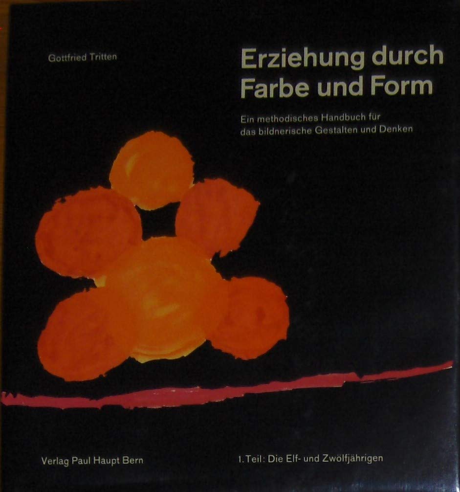 Erziehung durch Farbe und Form. Ein methodisches Handbuch für das bildnerische Gestalten: Die Elf- und Zwölfjährigen Politics & History