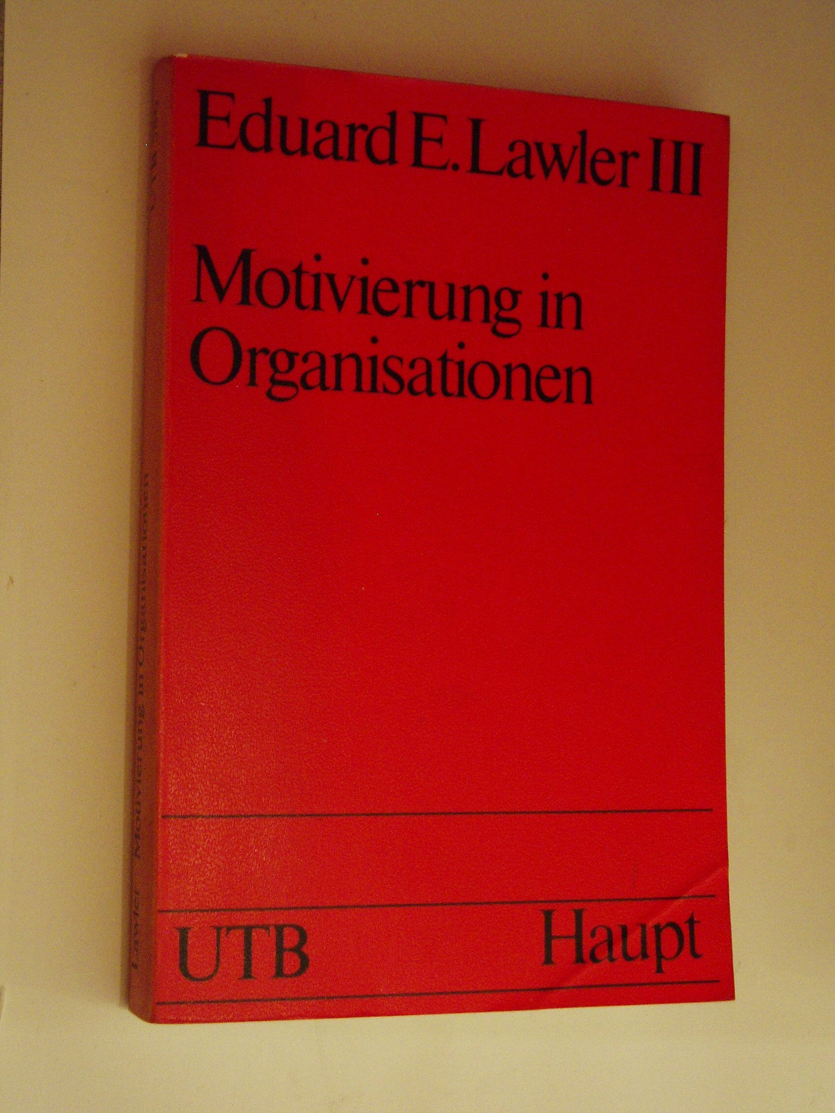 Motivierung in Organisationen: Leitfaden für Studenten und Praktiker (UTB S (Small-Format): Uni-Taschenbücher) Psychology