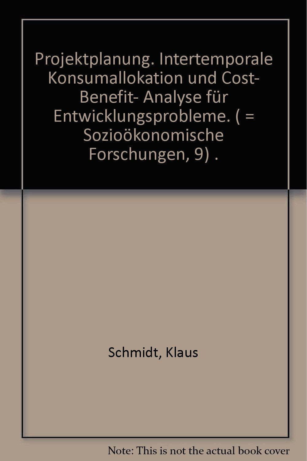 Projektplanung: Intertemporale Konsumallokation und Cost-Benefit-Analyse für Entwicklungsprojekte (Sozioökonomische Forschungen) Politics & History