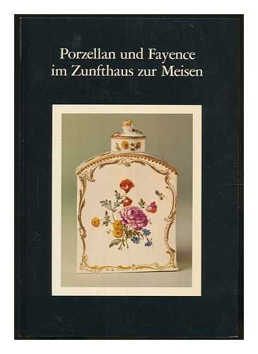 Porzellan und Fayence im Zunfthaus zur Meisen. Books