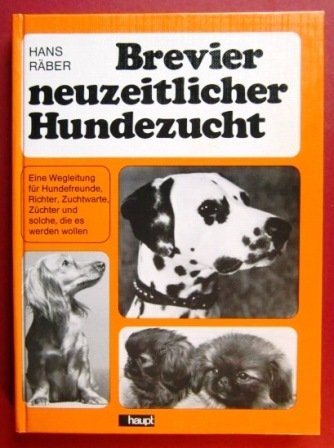 Brevier neuzeitlicher Hundezucht. Eine Wegleitung für Hundefreunde, Richter, Zuchtwarte, Züchter und solche, die es werden wollen. Natural Sciences