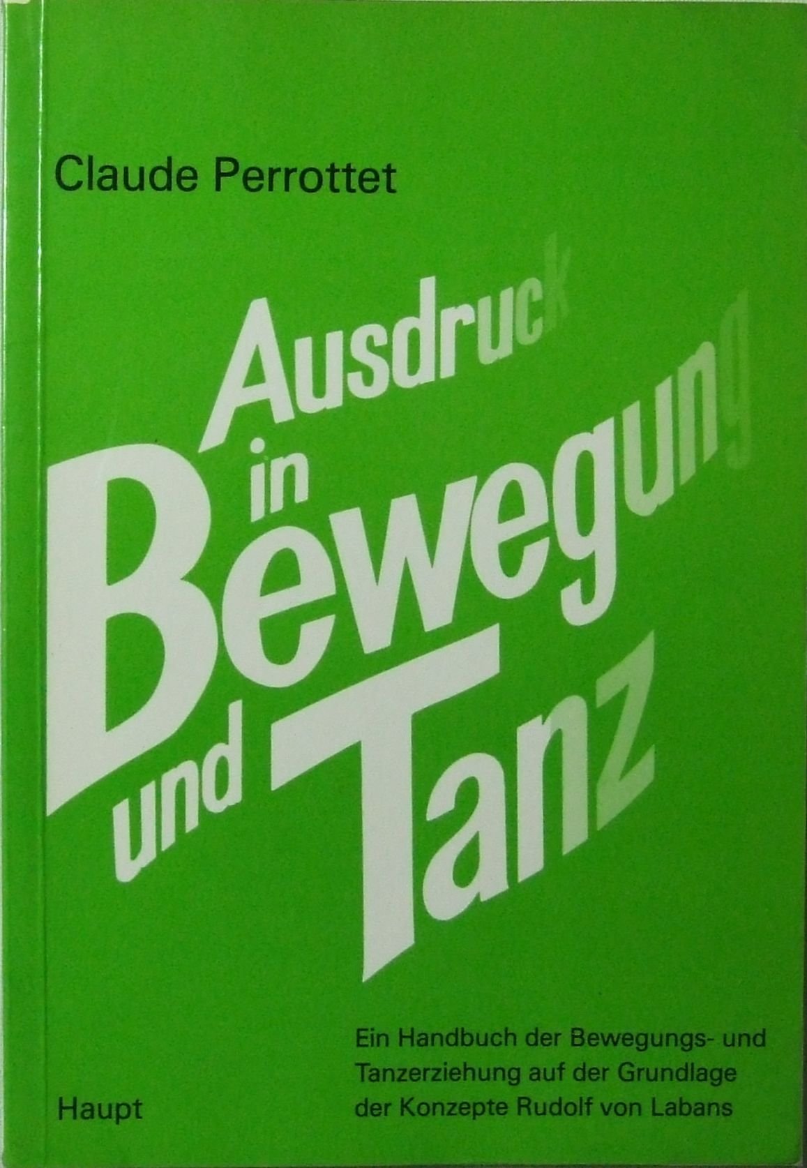 Ausdruck in Bewegung und Tanz: Ein Handbuch der Bewegung- und Tanzerziehung auf der Grundlage der Konzepte Rudolf von Labans (German Edition) book