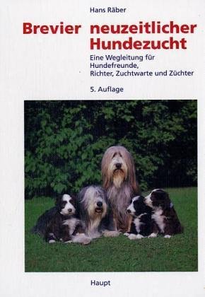 Brevier neuzeitlicher Hundezucht: Eine Wegleitung für Hundefreunde, Richter, Zuchtwarte, Züchter und solche, die es werden wollen Natural Sciences