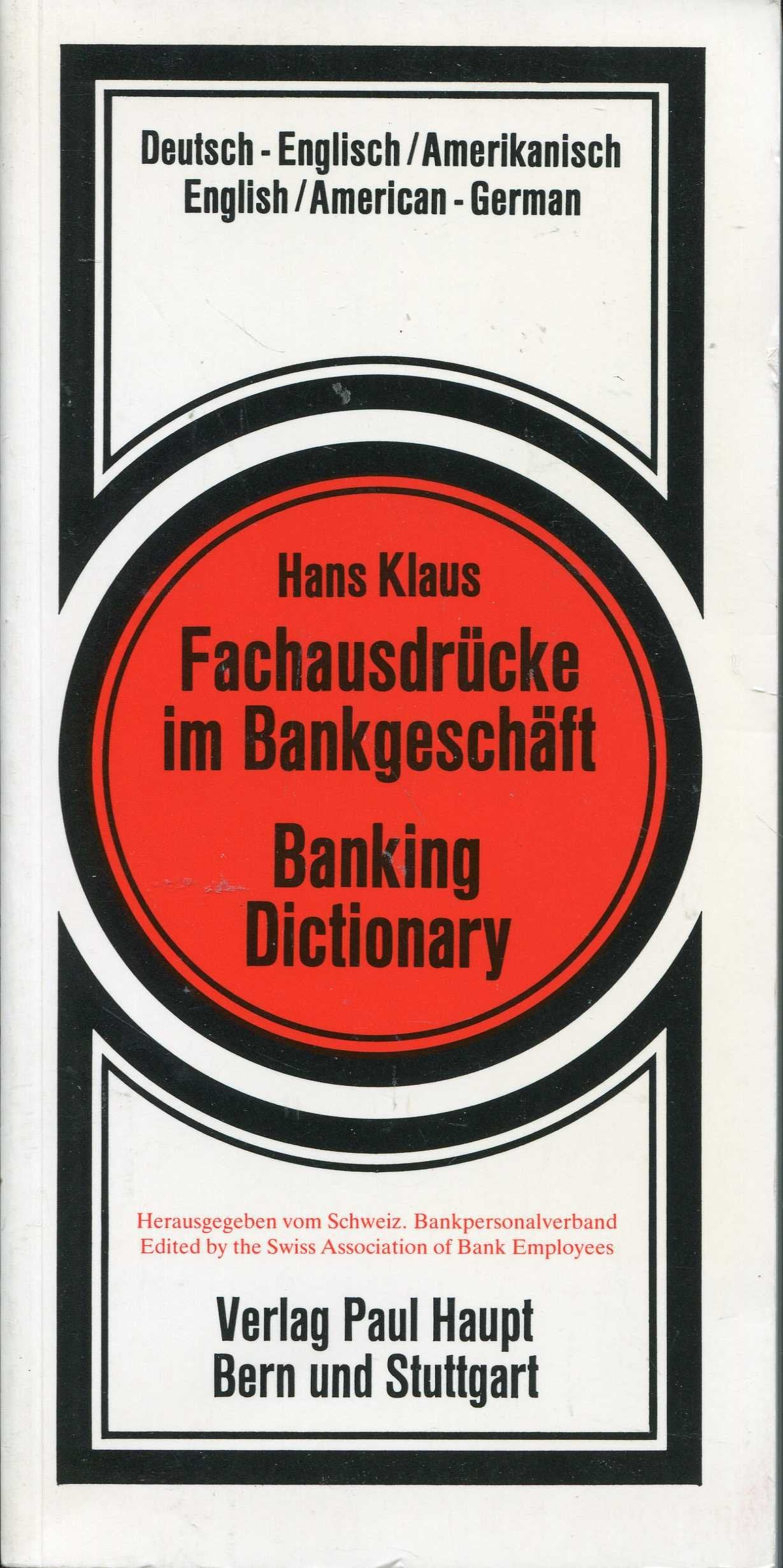 Fachausdrücke im Bankgeschäft /Banking Dictionary: Deutsch-Englisch/Amerikanisch. English/American-German Foreign Languages ​​& Dictionaries
