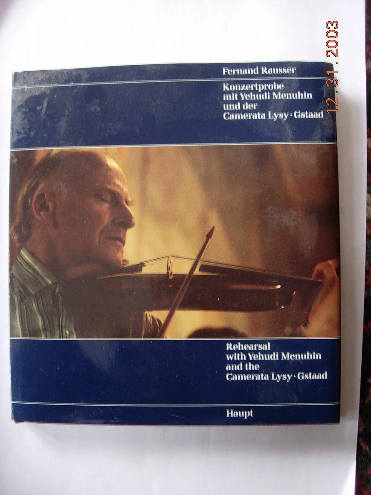 Konzertprobe mit Yehudi Menuhin und der Camerata Lysy - Gstaad /Rehearsal with Yehudi Menuhin and the Camerata Lysy - Gstaad: Idee u. Koordination: ... Oistrakh, Antal Dorati u. a.. Dtsch.-Engl. Books