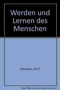 Werden und Lernen des Menschen: Lebenssinn und Lebensgestaltung in anthropologisch-pädagogischer Sicht Social Sciences