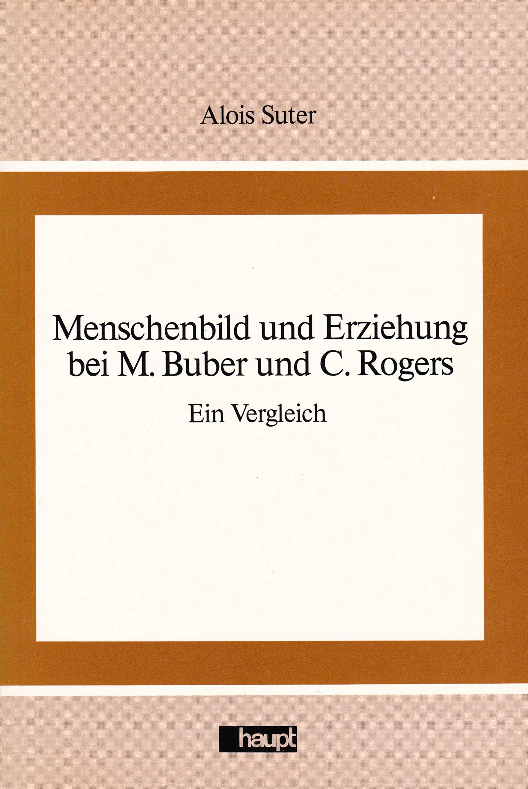 Menschenbild und Erziehung bei Martin Buber und Carl Rogers: Ein Vergleich (Studien zur Geschichte der Pädagogik und Philosophie der Erziehung) Parents & Children