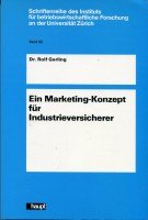 Ein Marketing-Konzept für Industrieversicherer (Schriftenreihe des Instituts für betriebswirtschaftliche Forschung an der Universität Zürich) Books