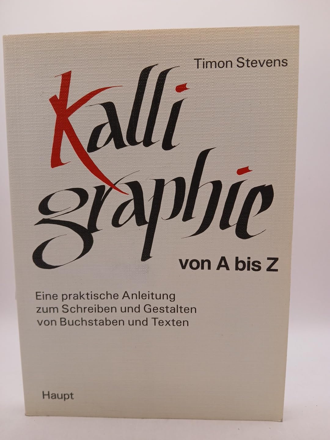 Kalligraphie von A bis Z. Eine praktische Anleitung zum Schreiben und Gestalten von Texten Natural Sciences